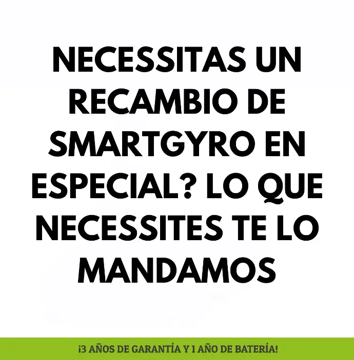 Necessitas recambio de Smartgyro?