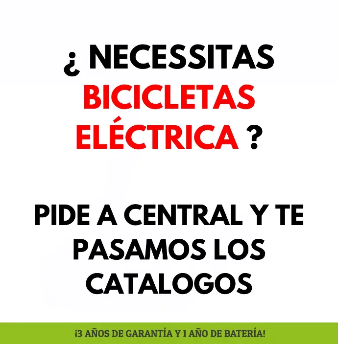 ¿ NECESSITAS  BICICLETAS ELÉCTRICA ?  PIDE A CENTRAL Y TE PASAMOS LOS CATALOGOS